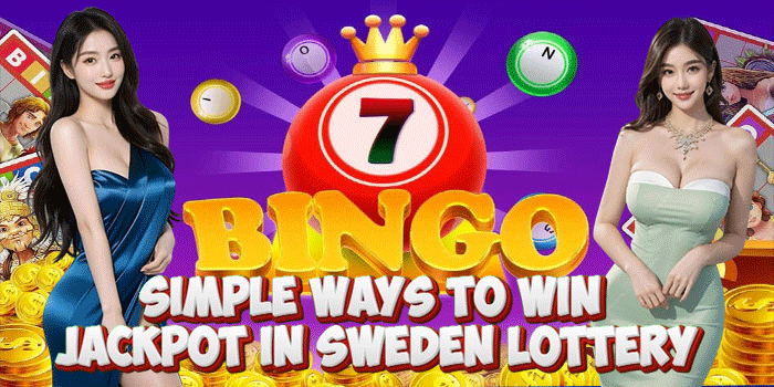 Simple Ways to Win Jackpot in Sweden Lottery Simple Ways to Win Jackpot in Sweden Lottery