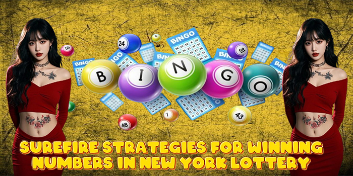 Surefire Strategies for Winning Numbers in New York Lottery