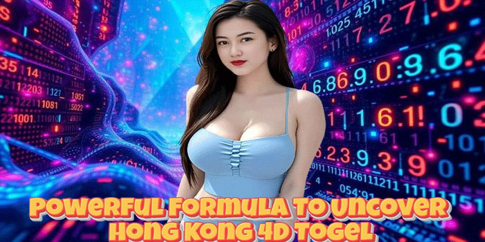 Powerful Formula To Uncover Hong Kong 4D Togel Powerful Formula To Uncover Hong Kong 4D Togel