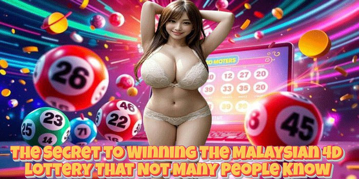 The Secret To Winning The Malaysian 4D Lottery That Not Many People Know The Secret To Winning The Malaysian 4D Lottery That Not Many People Know